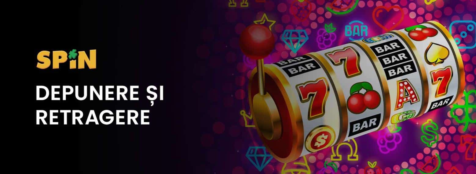 metode depunere si retragere spin casino